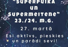 🦸💃”Superpuika un Supermeitene” 23./24. m.g.
