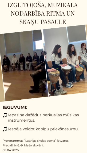 “Programmas “Latvijas skolas soma” izglītojoša, muzikāla nodarbība ritma un skaņu pasaulē”.